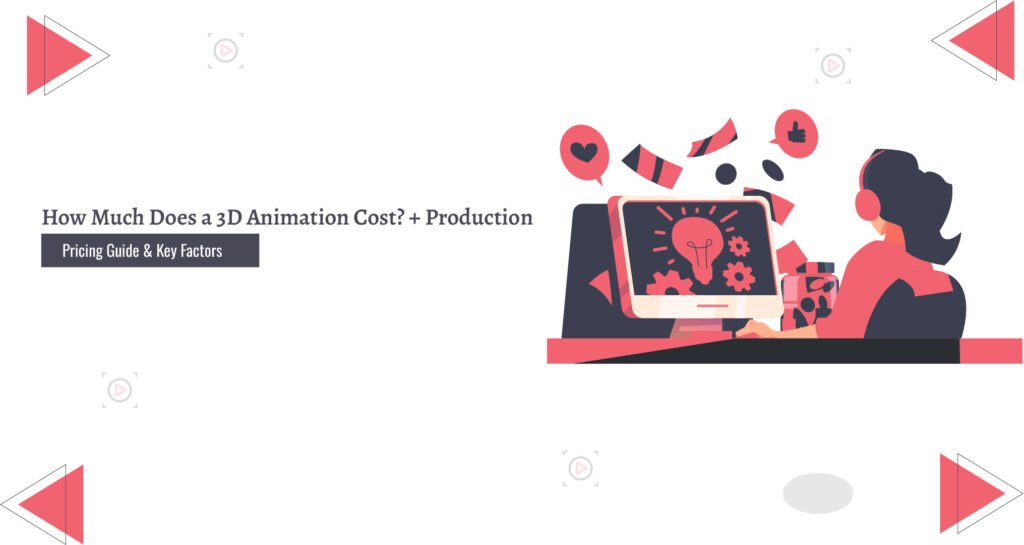 How Much Does a 3D Animation Cost - Animation Studio